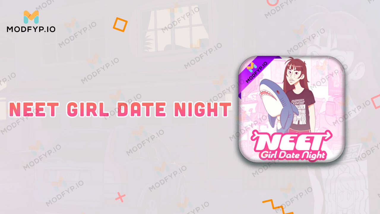 NEET Girl Date Night APK 1 2 Download latest version for Android