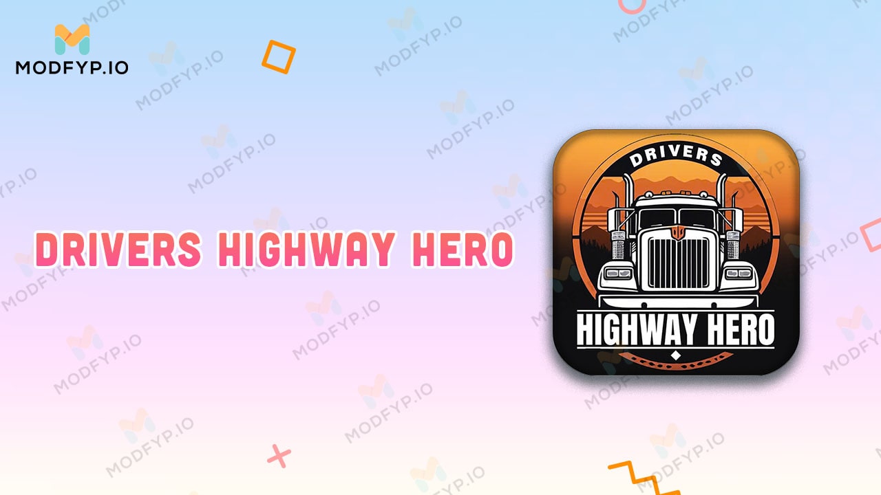 Drivers Highway Hero Mod APK 0 5 9 (Unlimited Money) Download 2025