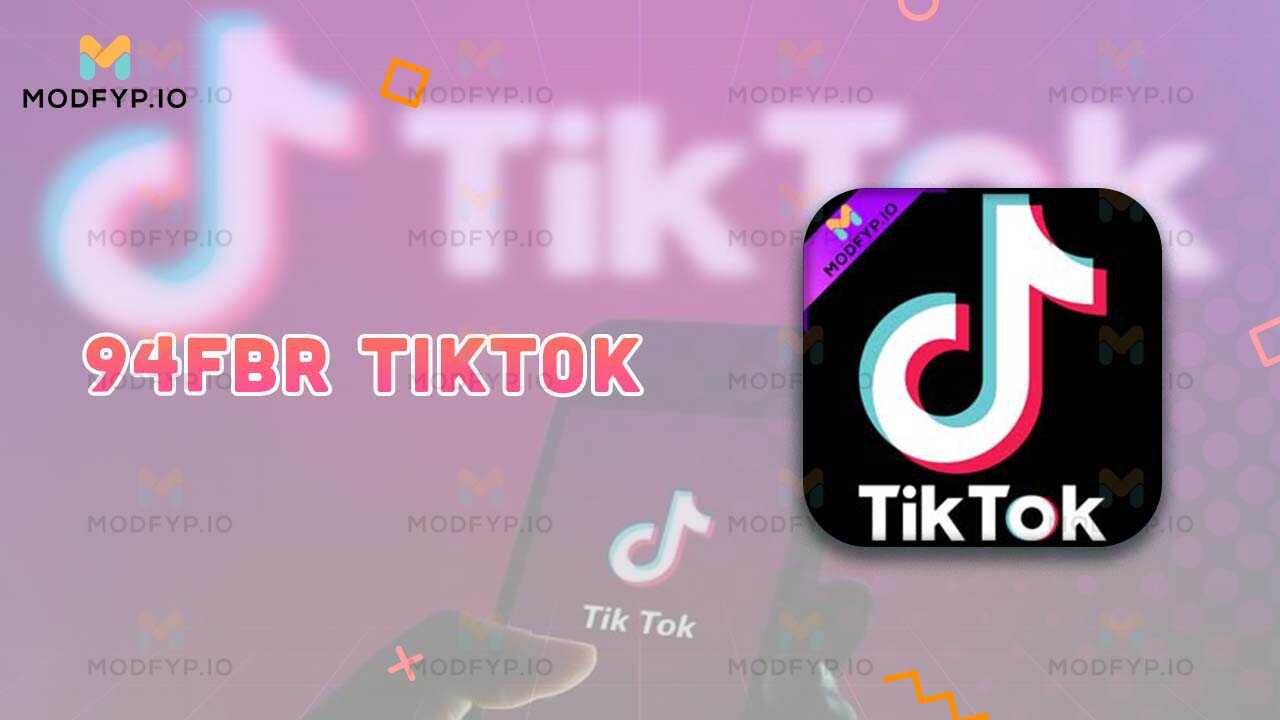 94FBR Tiktok APK 2024 Download latest version for Android