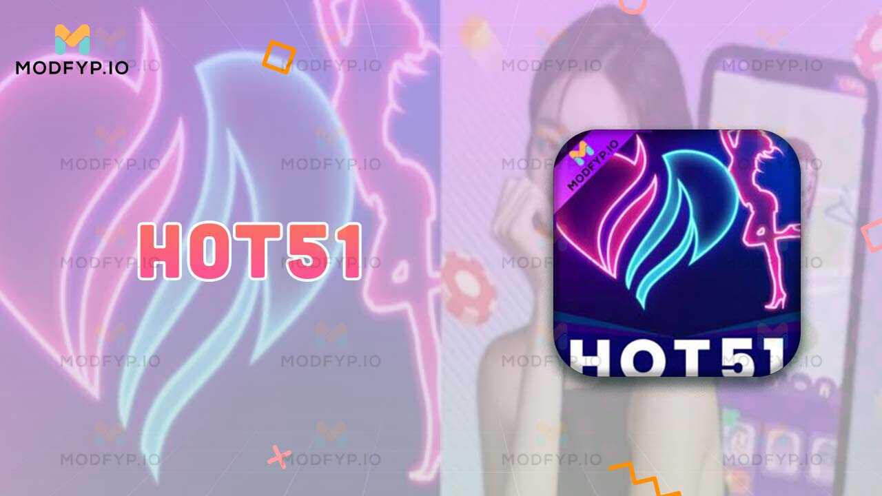 Hot51 MOD APK 1 1 536 Unduh versi terbaru untuk Android Hot51 MOD APK 1 1 536 Unduh versi terbaru untuk Android